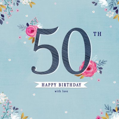 Typographic Design Floral 50th Happy Birthday With Love Card
