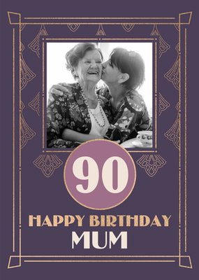 Art Deco 90 Happy Birthday Mum Card