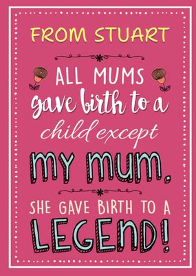 My Mum Gave Birth To A Legend Card