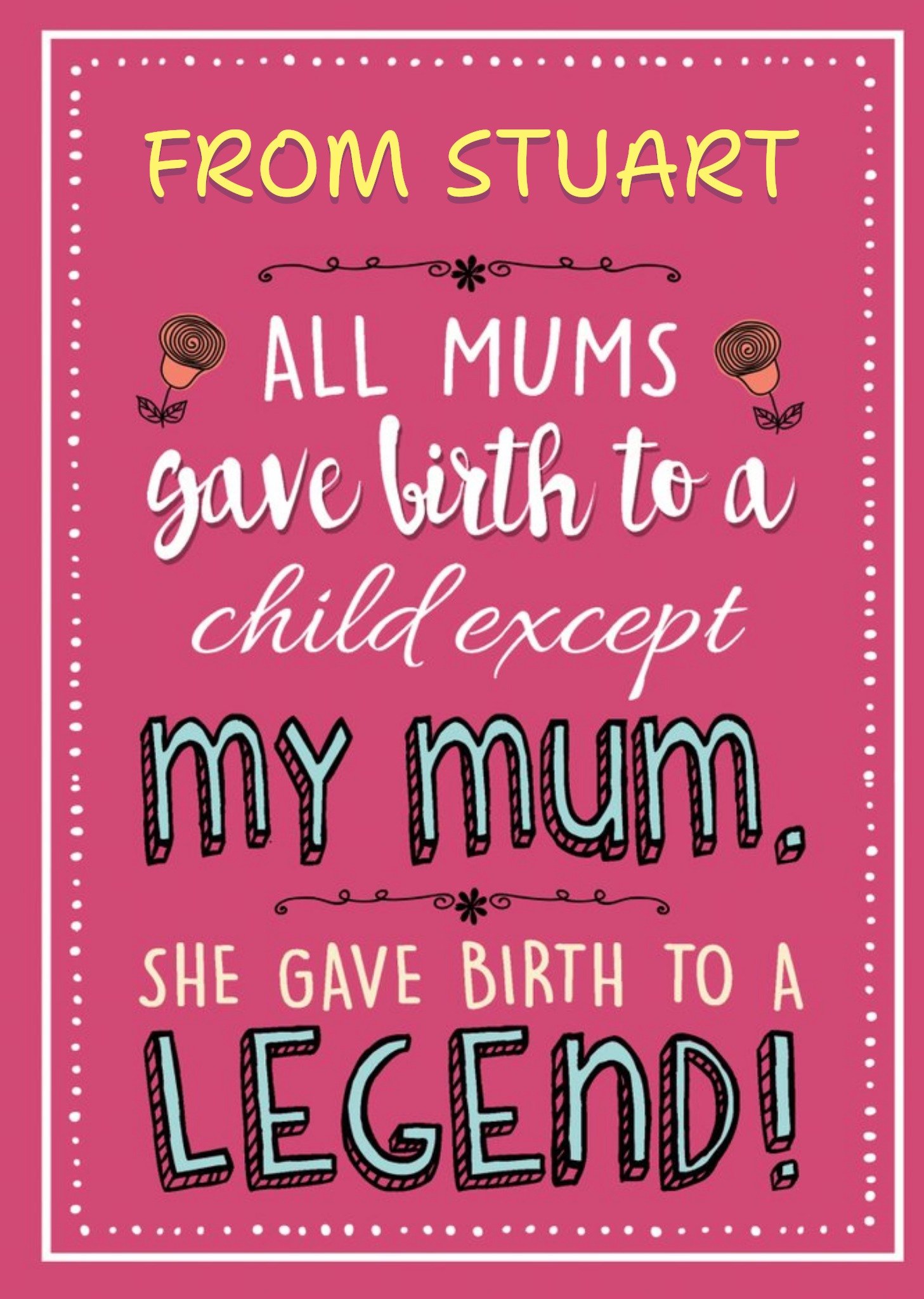 Moonpig My Mum Gave Birth To A Legend Card Ecard