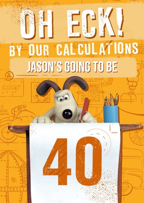 Wallace and Gromit Oh Eck 40th Birthday Card