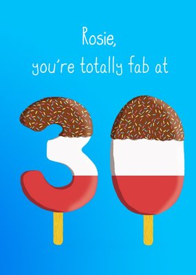 Illustration of Ice Lollies. You're Totally Fab At 30 Birthday Card