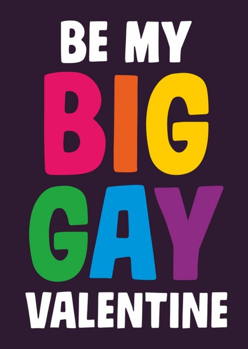 Funny Typographic Be My Big Gay Valentine Card