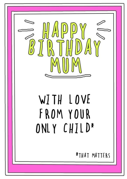 Humourous Handwritten Text With A Pink Border Mum Birthday Card