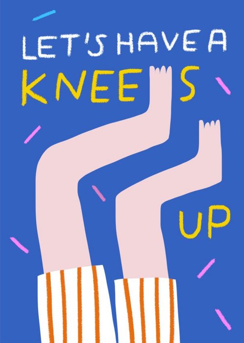 Birthday card - let's have a knees up