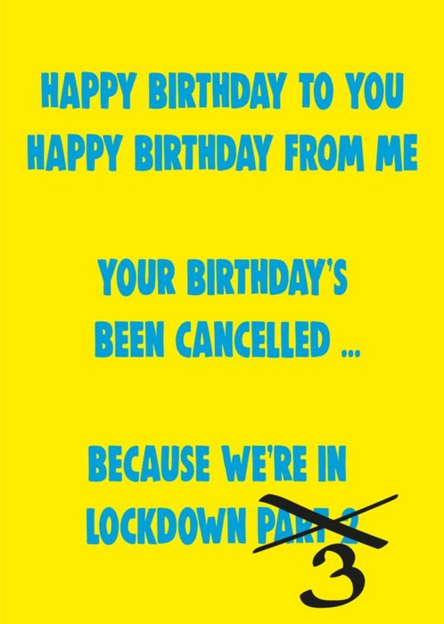 Funny Cheeky Chops Your Birthday Has Been Cancelled Because We Are In Lockdown 3 Birthday Card