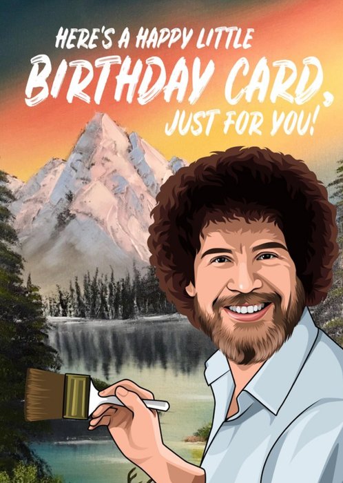 A famous American Landscape Artist And TV Presenter Illustration Happy Little Birthday Card