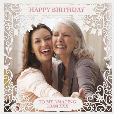 Paper Frames Happy Birthday To My Amazing Mum Photo Upload Birthday Card