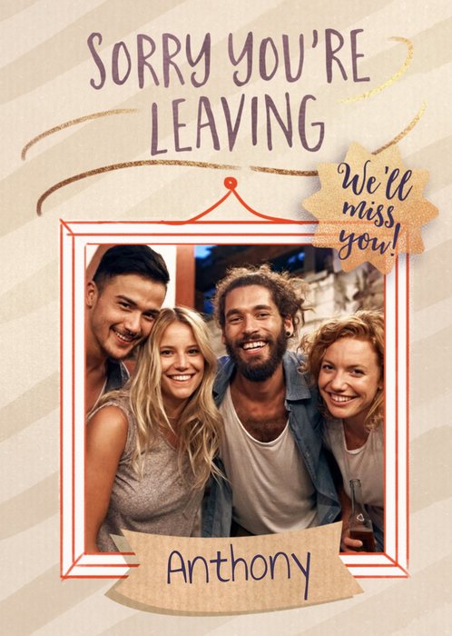 Sorry Youre Leaving Photo Upload Typographic Design Card