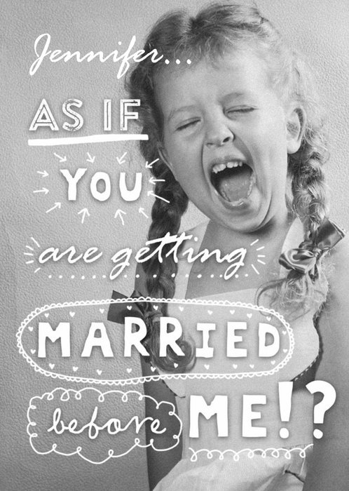 As If You're Getting Married Before Me Personalised Wedding Card