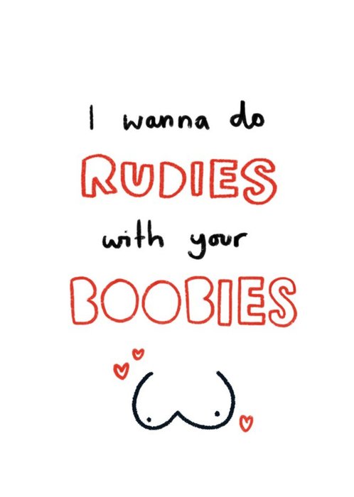 I Wanna Do Rudies With Your Boobies Rude Valentines Day Card