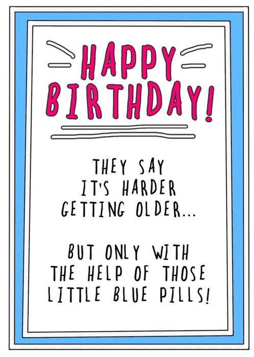 Go La La Funny It's Harder Getting Older Little Blue Pill Joke Birthday Card
