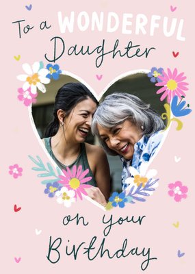Heart Photo Frame Surrounded By Colourful Flowers Wonderful Daughter Photo Upload Birthday Card
