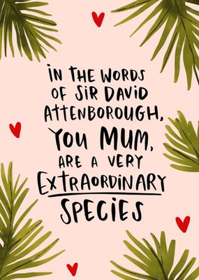 You Mum Are A Very Extraordinary Species Mother's Day Card