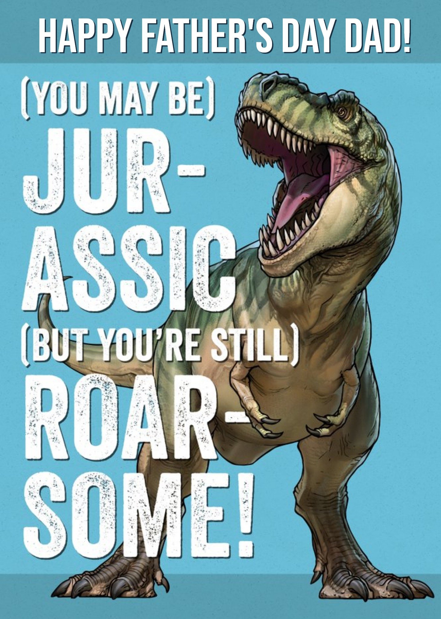Jurassic World You May Be Jurassic But Still Roar-Some Funny Father's Day Card Ecard