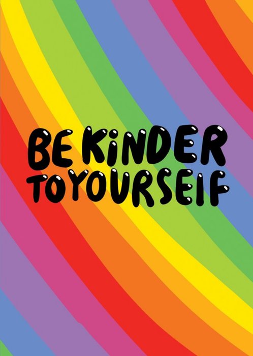 Be Kinder To Yourself Rainbow Card