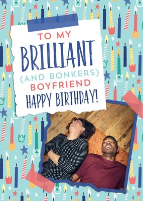To My Brilliant And Bonkers Boyfriend Photo Upload Birthday Card