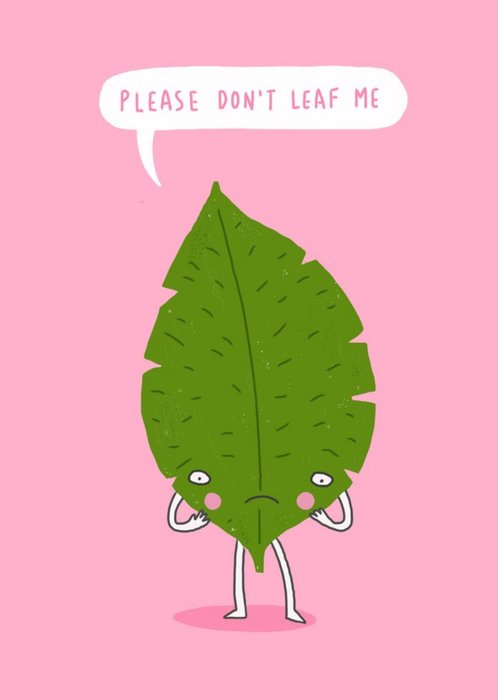 Funny Please Don't Leaf Me Leaving Card