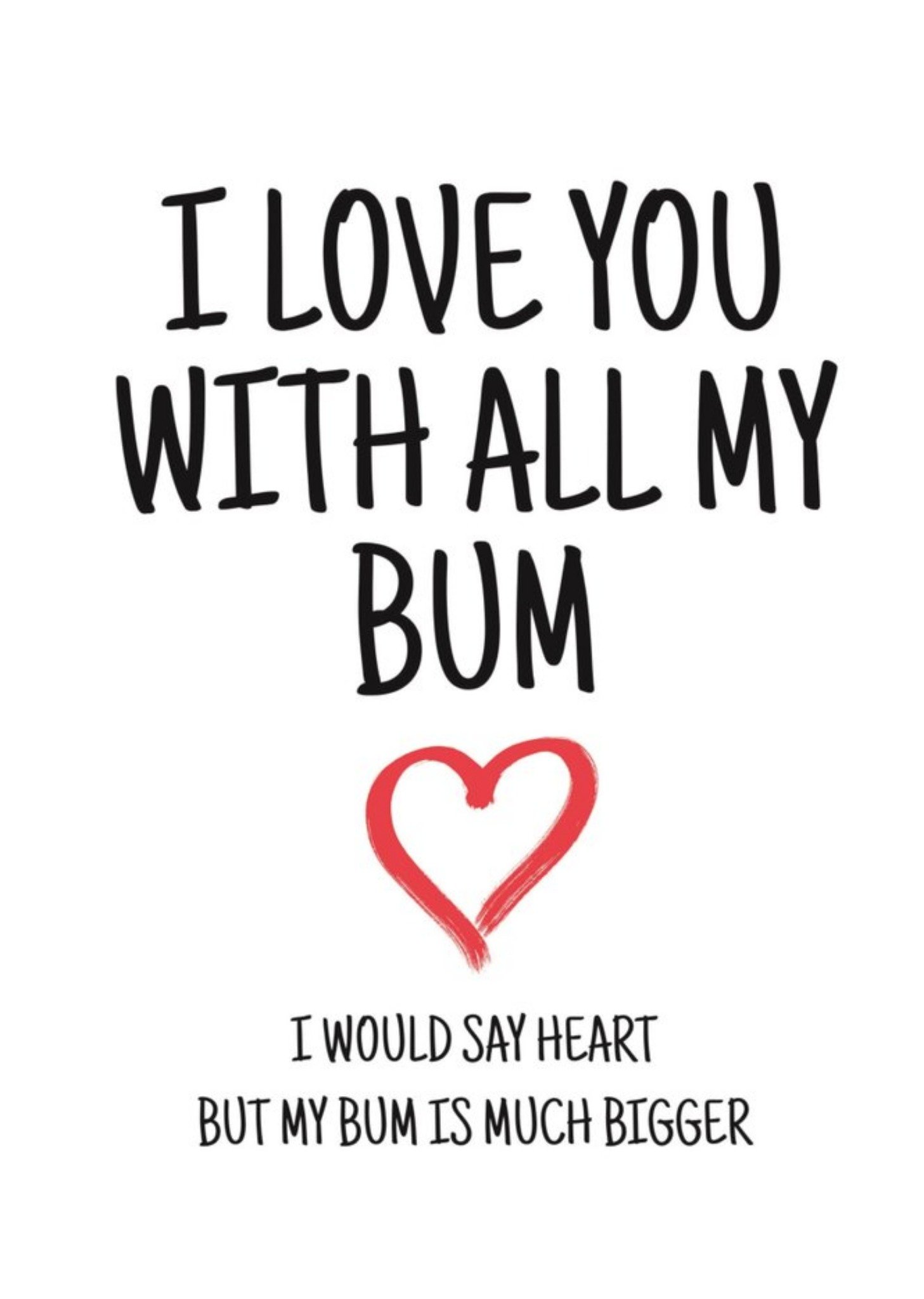 Banter King Typographical I Love You With All My Bum Valentines Day Card, Large