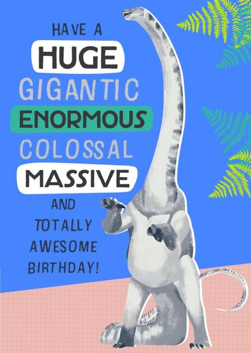 Have A Huge Gigantic Enormous Colossal Birthday Card