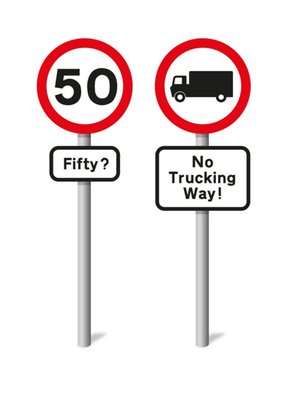 Graphic Illustration Of Road Signs No Trucking Way Fiftieth Funny Pun Birthday Card