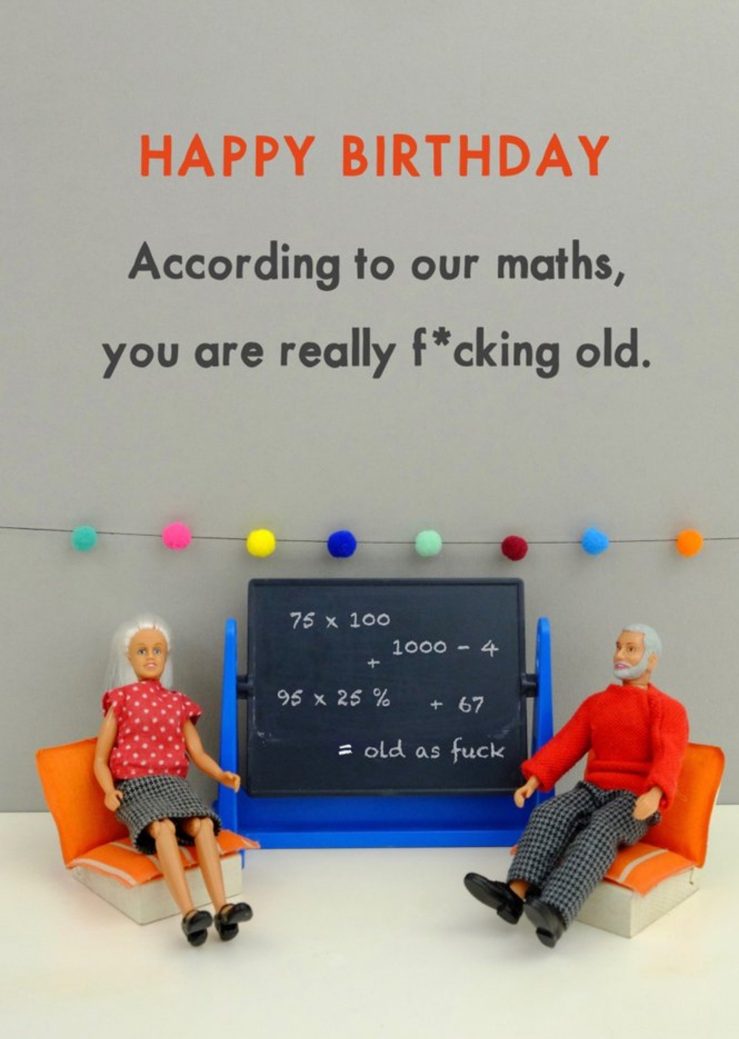 Bold And Bright Funny According To Our Maths You Are Really Old Card