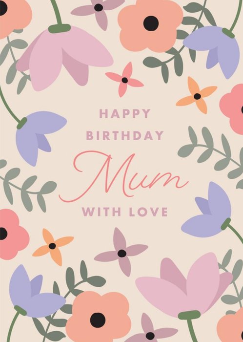 Floral Wildflowers Happy Birthday Mum With Love Card