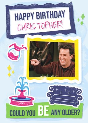 Could You BE Any Older Funny Chandler Quote Friends Birthday Card