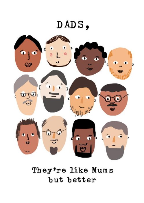 Dads, Their Like Mums But Better Fathers Day Card
