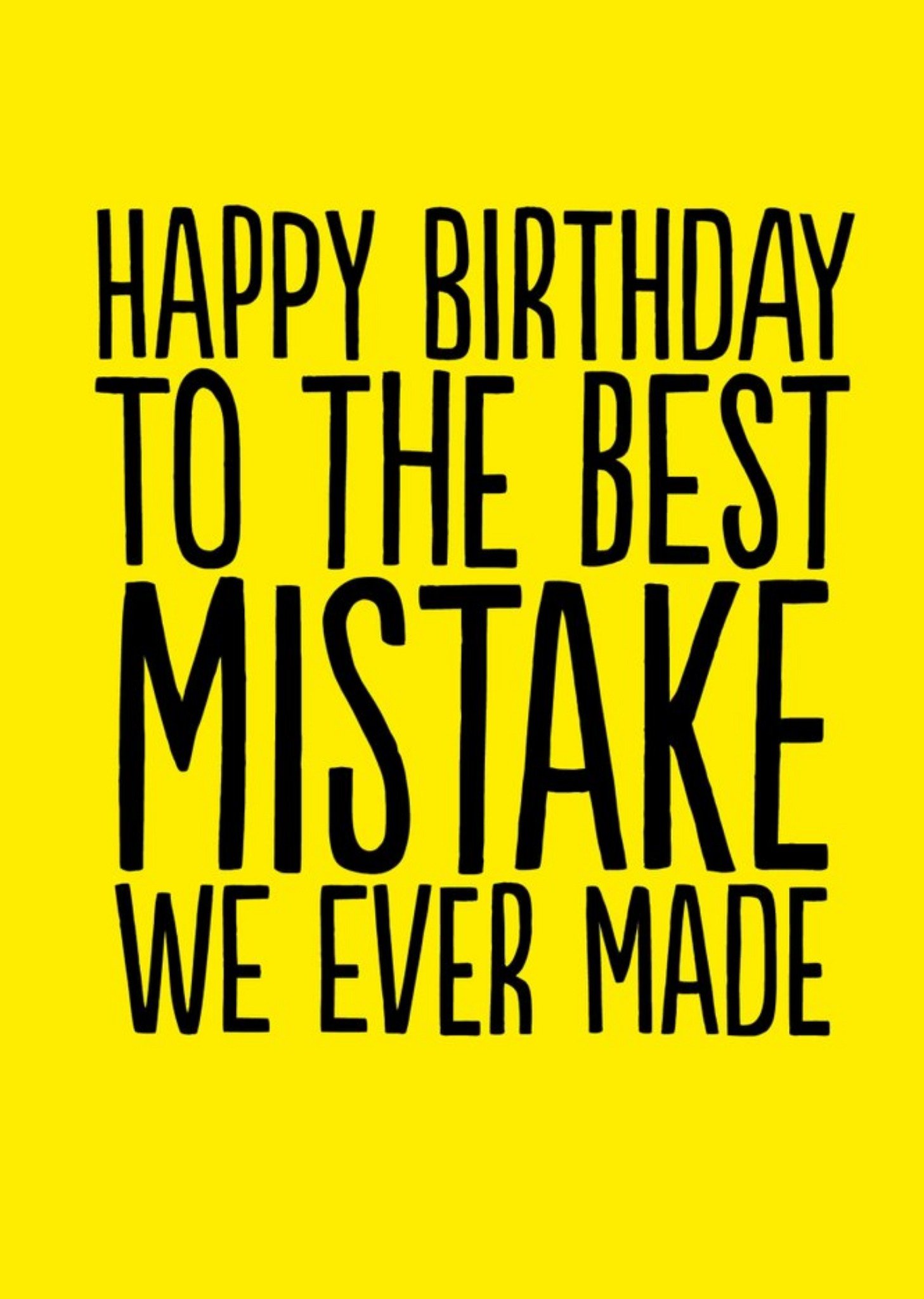 Moonpig Funny Happy Birthday To The Best Mistake We Ever Made Card Ecard
