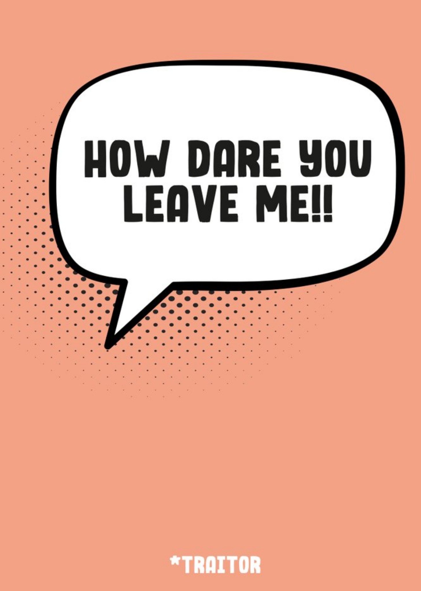 How Dare You Leave Me Card Ecard