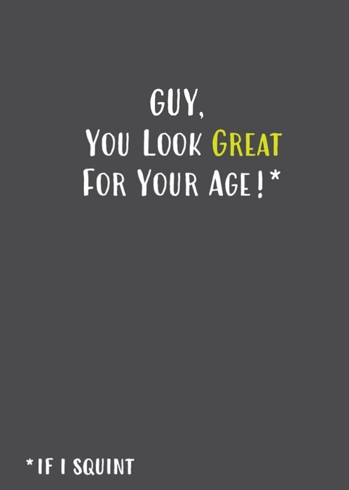 Funny Birthday Card - You look great for your age!*