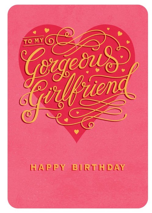 To My Gorgeous Girlfriend Gold Typographic Birthday Card