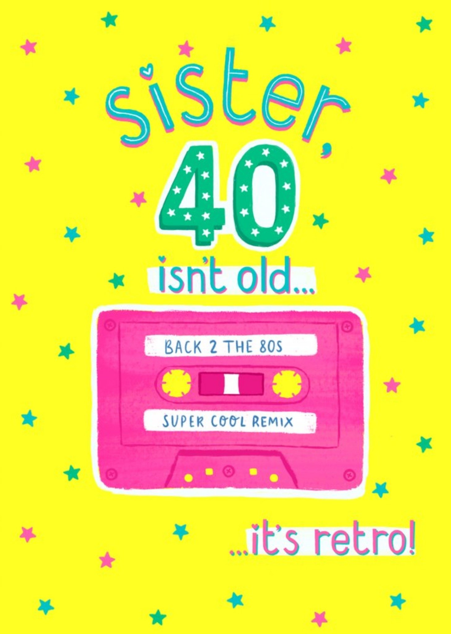Moonpig Typographic Cassette Sister 40 Isn't Old It's Retro Birthday Card Ecard