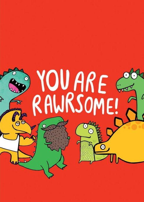 Illustrated Dinosaurs You Are Rawrsome Congratulations Card