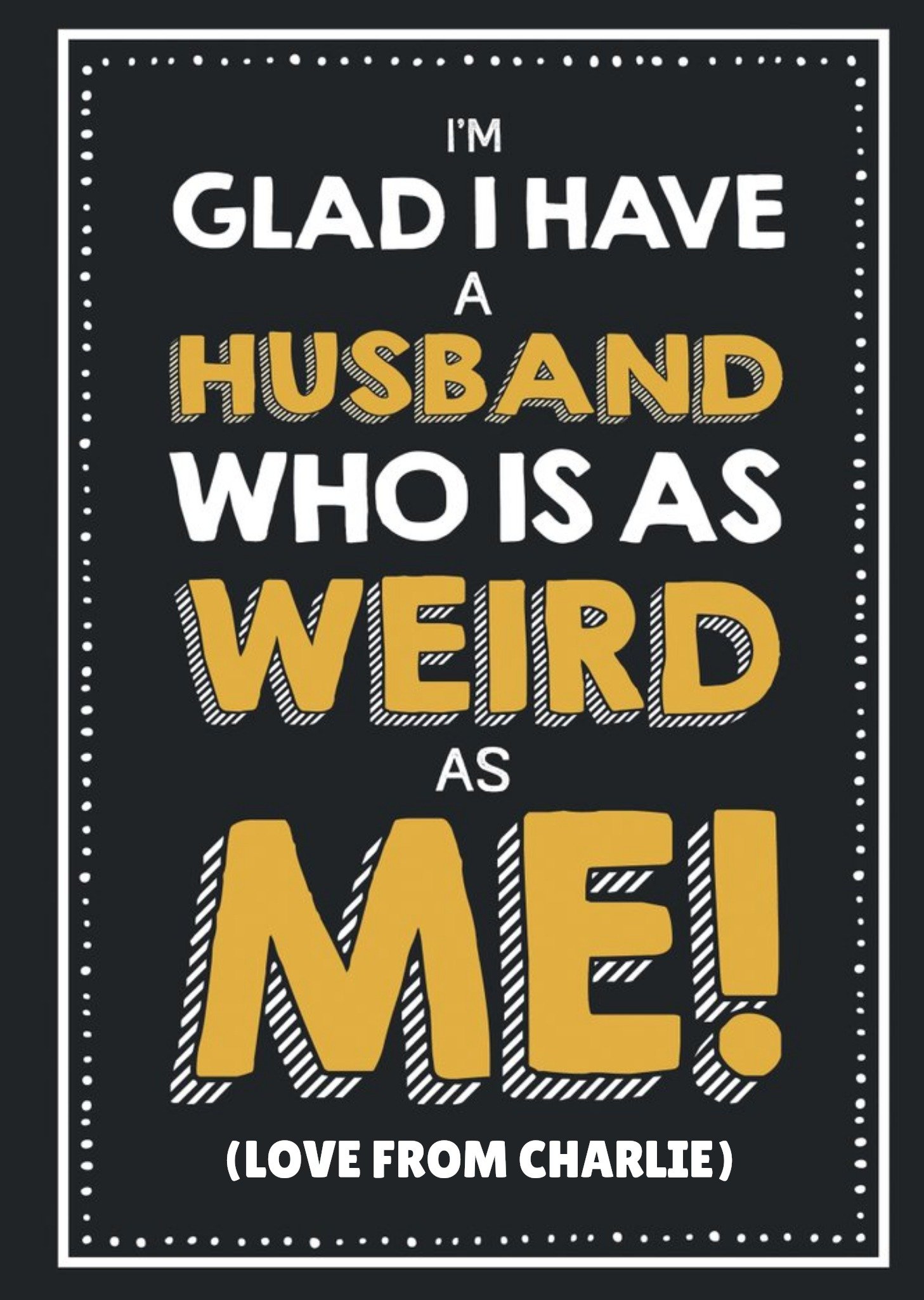 Moonpig Funny I'm Glad I Have A Husband Who Is As Weird As Me Black Anniversary Card, Large