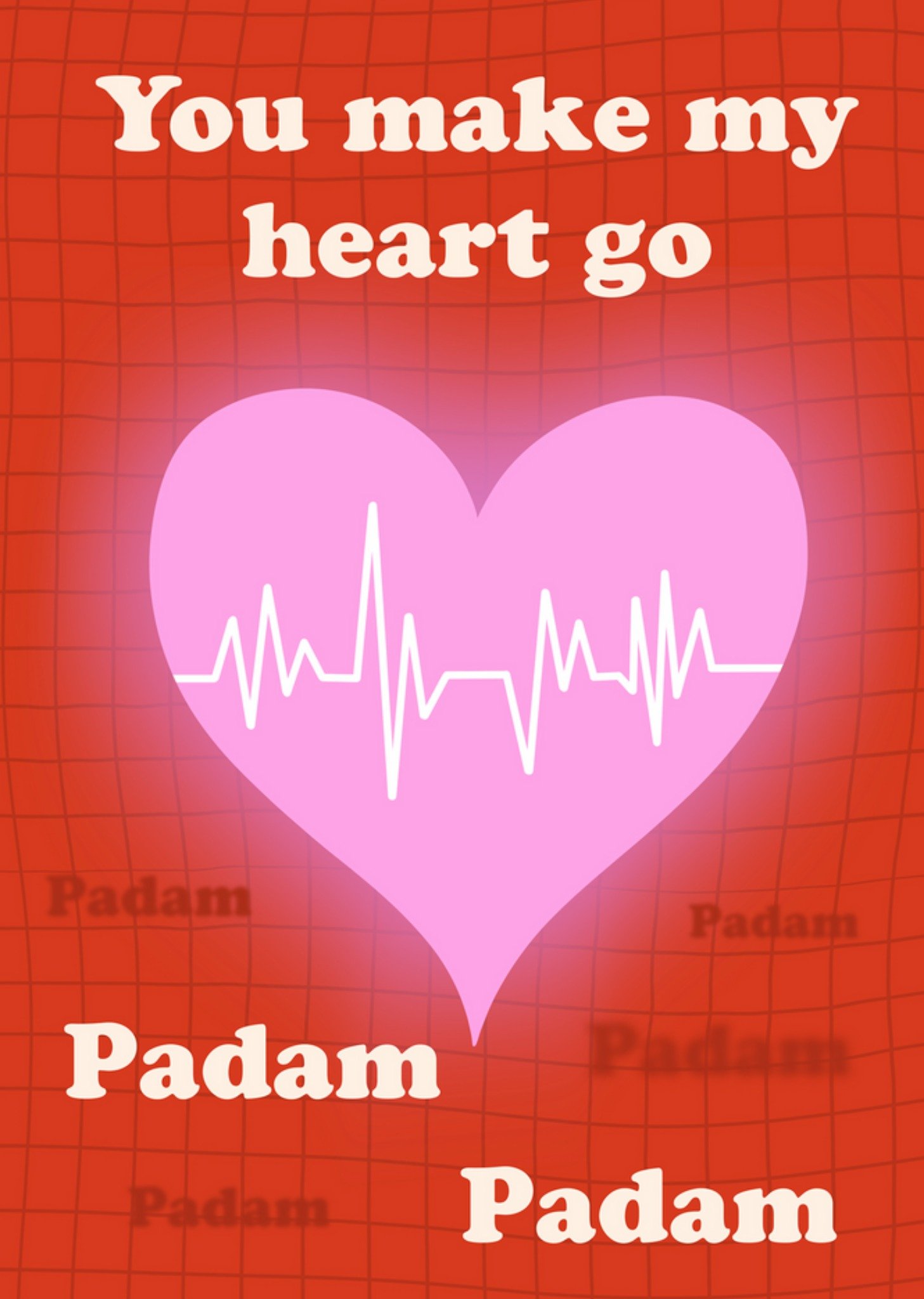 You Make My Heart Go Padam Padam Card Ecard