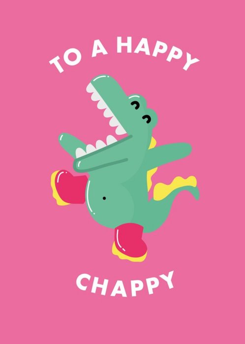 To A Happy Chappy Dino Card