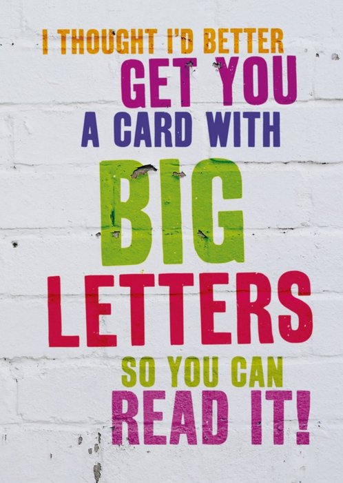 Funny Cheeky Old Big Letters So You Can Read It Card