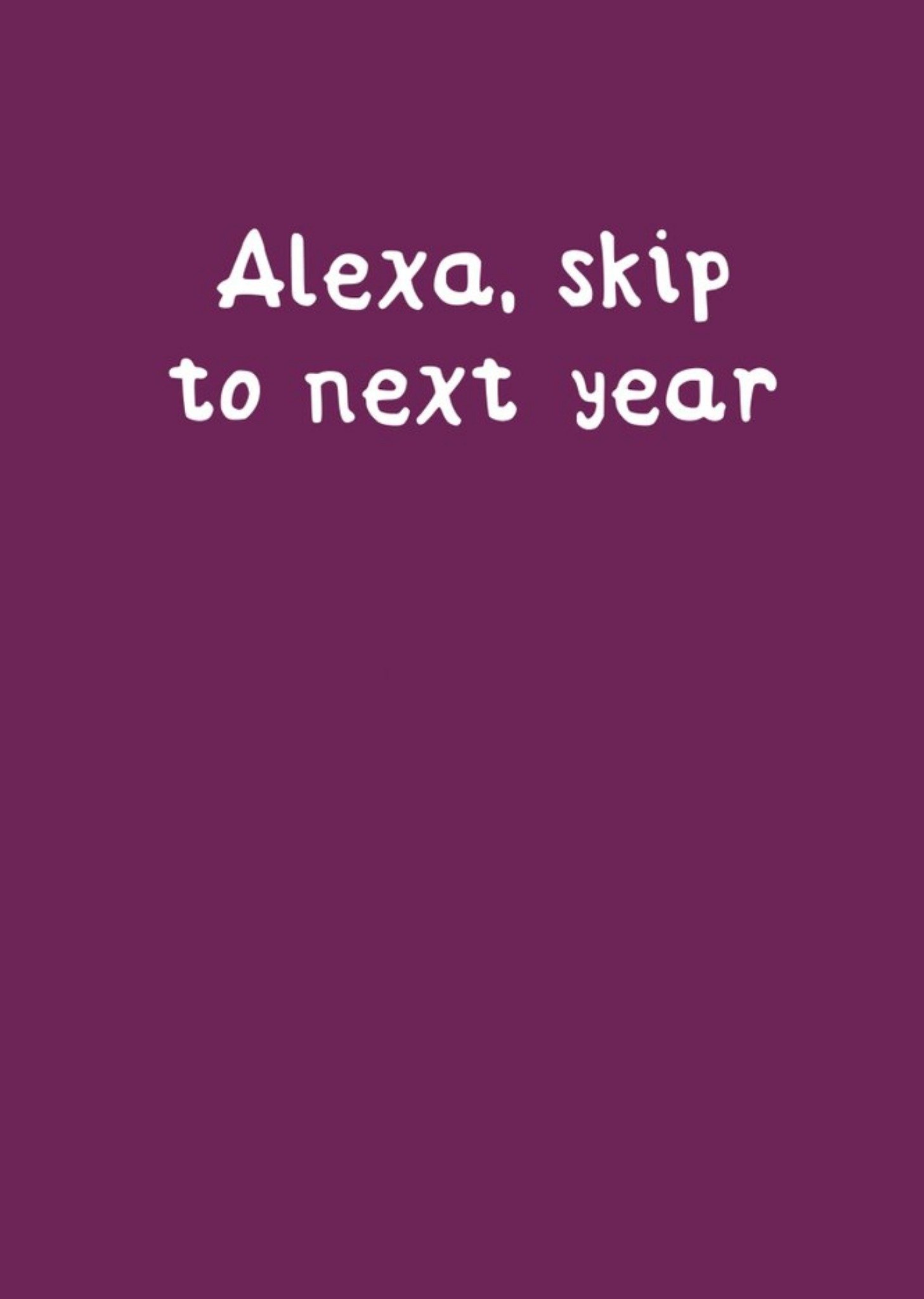 Moonpig Alexa, Skip To Next Year Birhday Card, Large