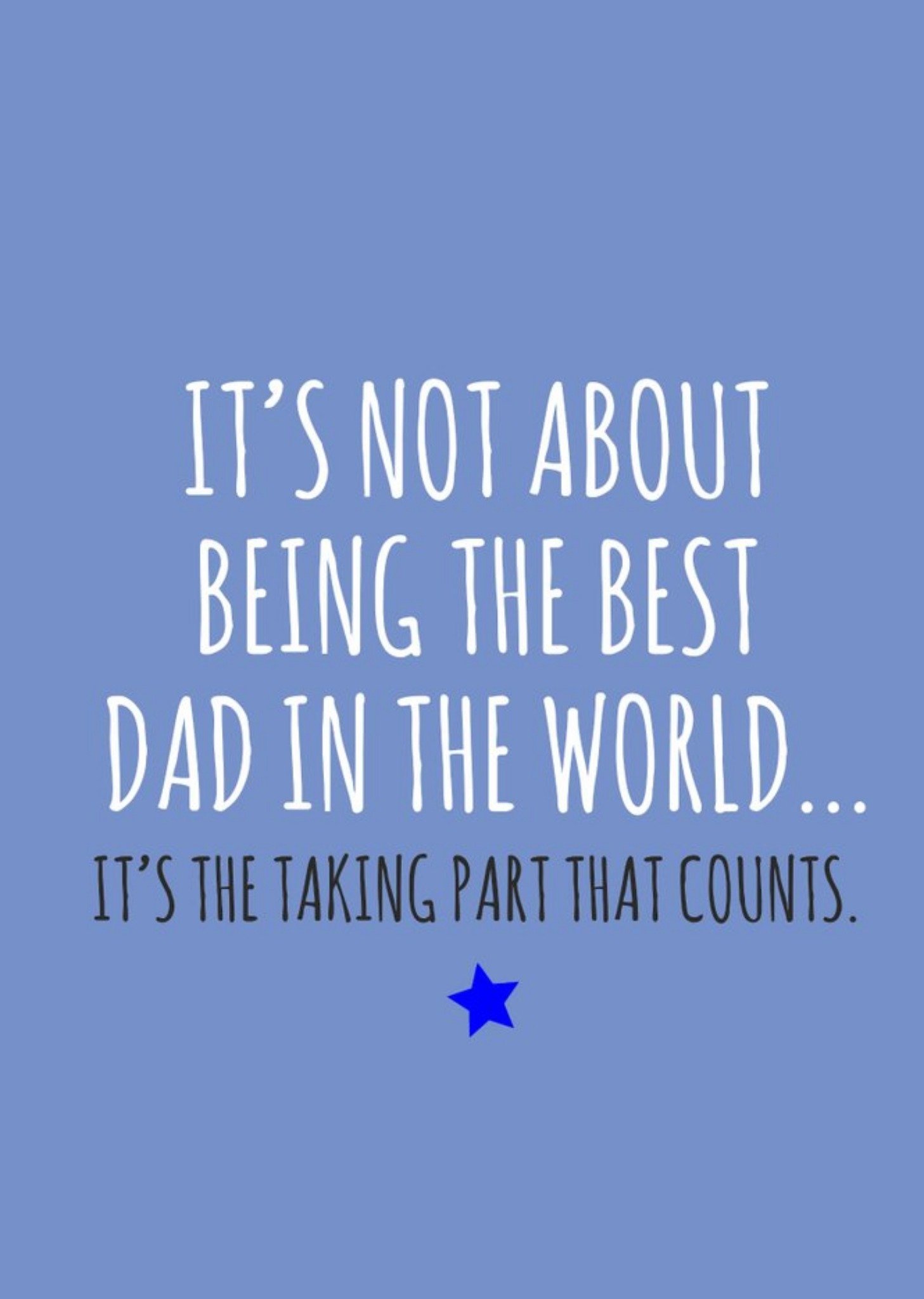 Banter King Typographical Funny It Not About Being The Best Its The Taking Part Fathers Day Card Ecard