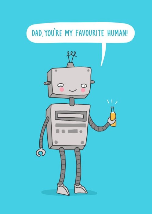 Dad You're My Favourite Human Robot Card