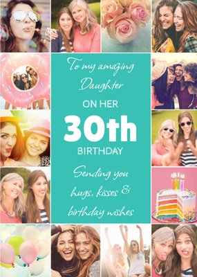 To My Amazing Daughter On Her 30th Birthday Multiple Photo Upload Birthday Card