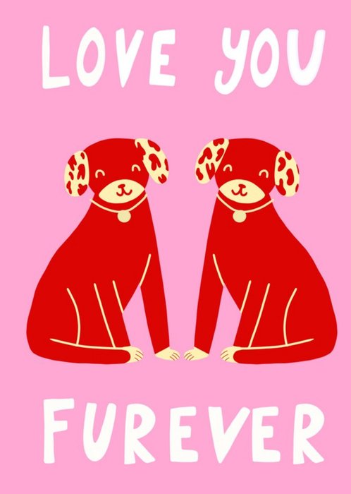 Illlustrated Dogs Love You Furever Valentines Day Card