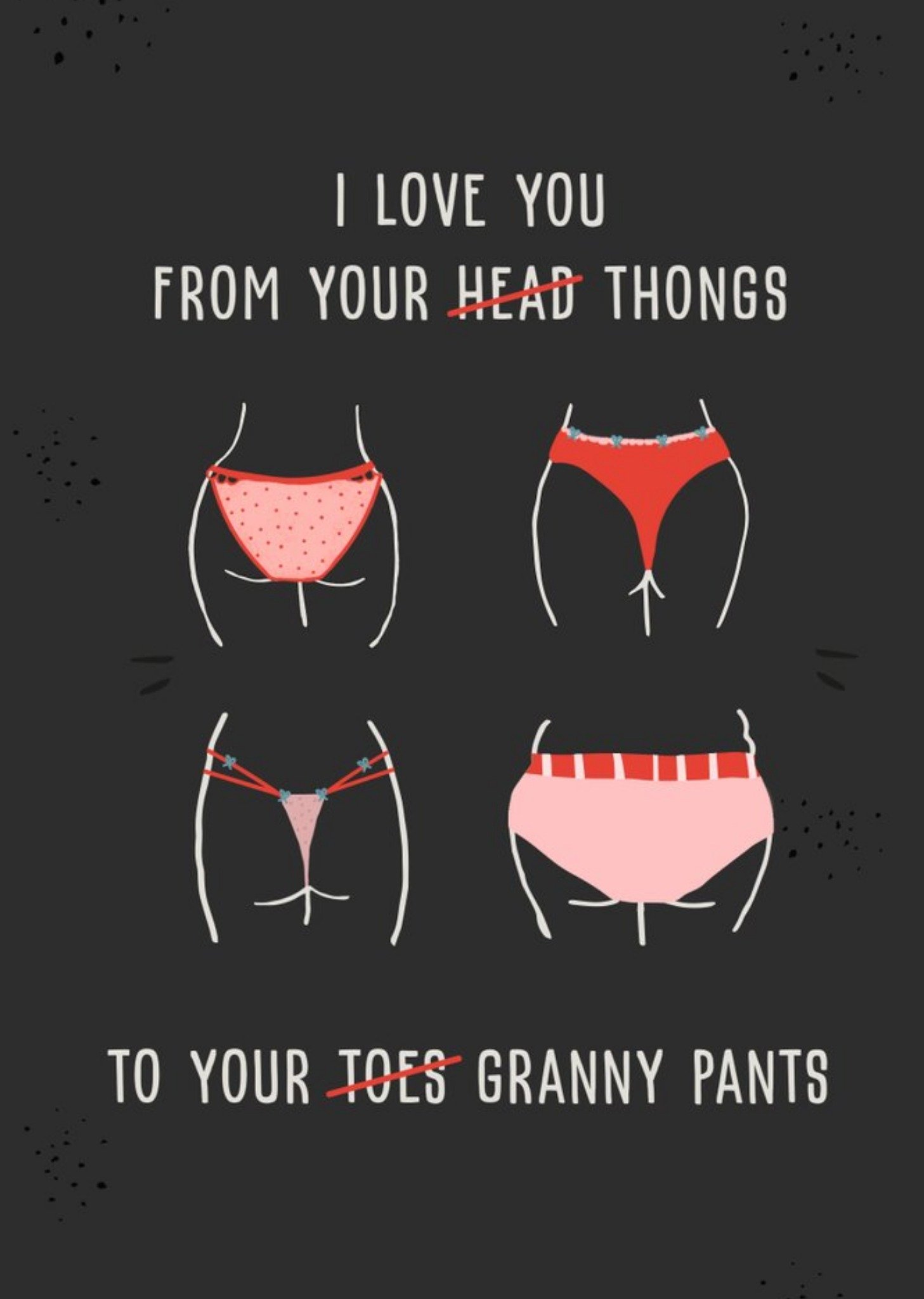 I Love You From Your Thongs To Your Granny Pants Valentine's Day Card Ecard