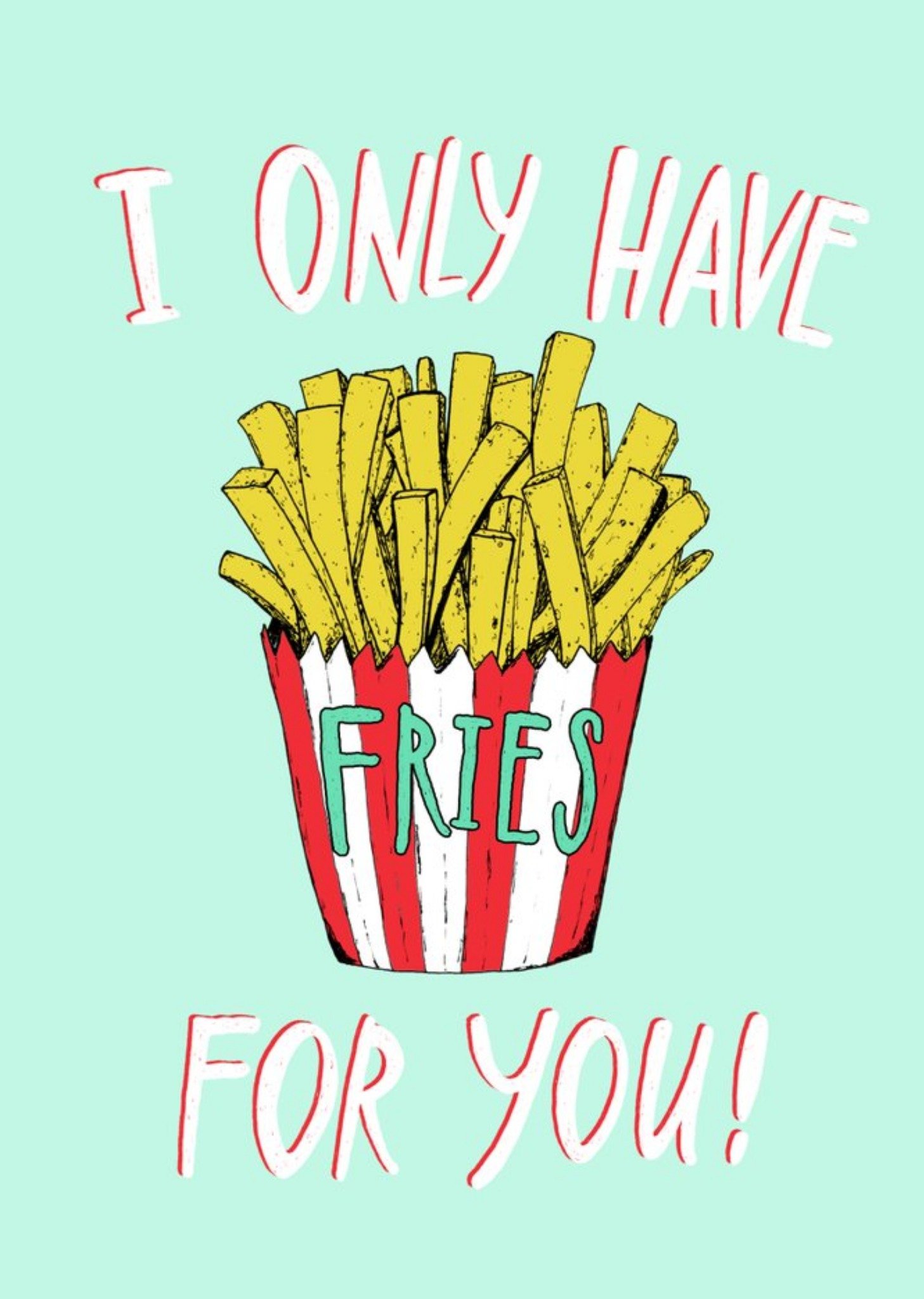 Moonpig I Only Have Fries For You Typographic Card, Large