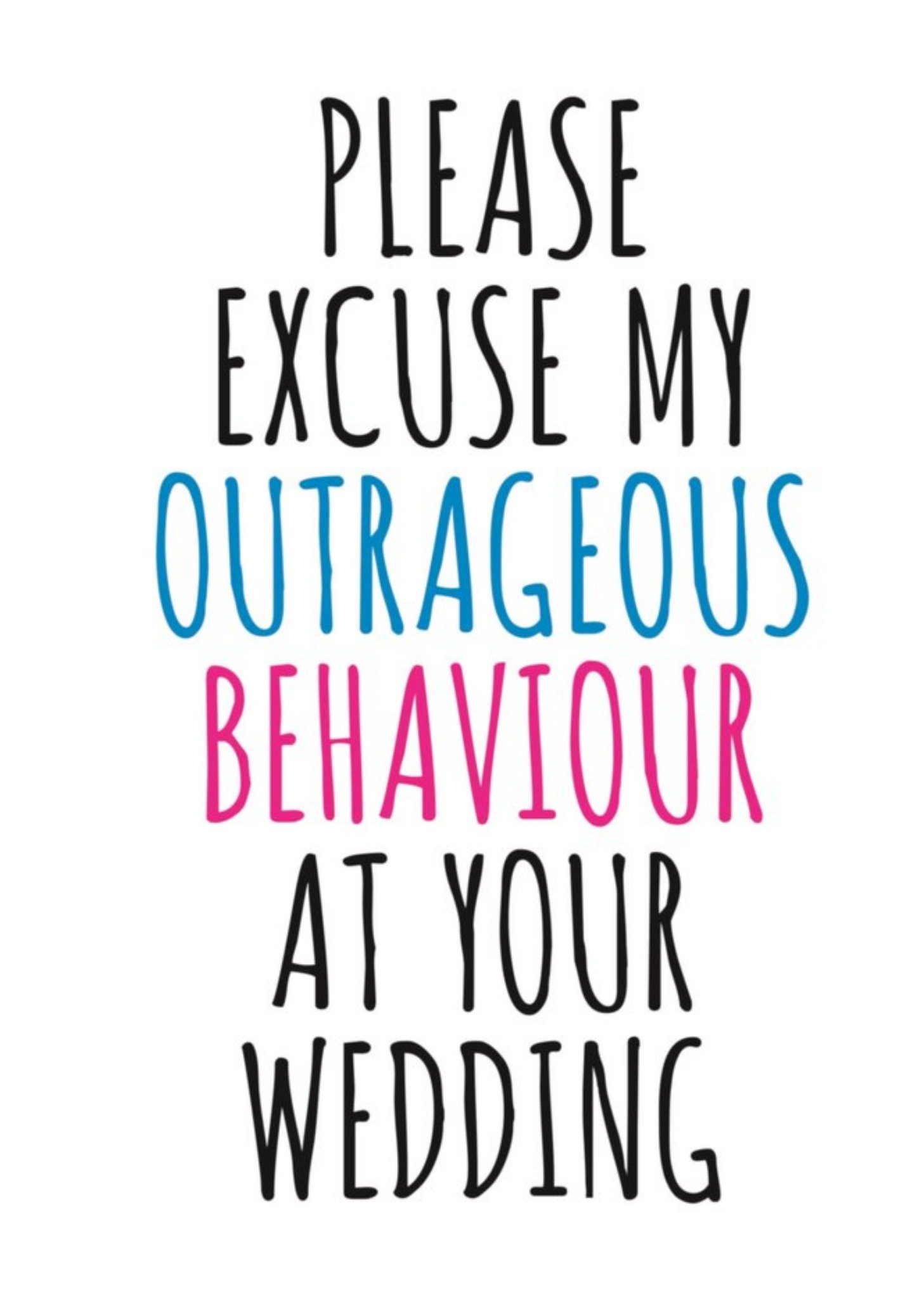 Banter King Typographical Please Excuse My Outrageous Behaviour At Your Wedding Card Ecard