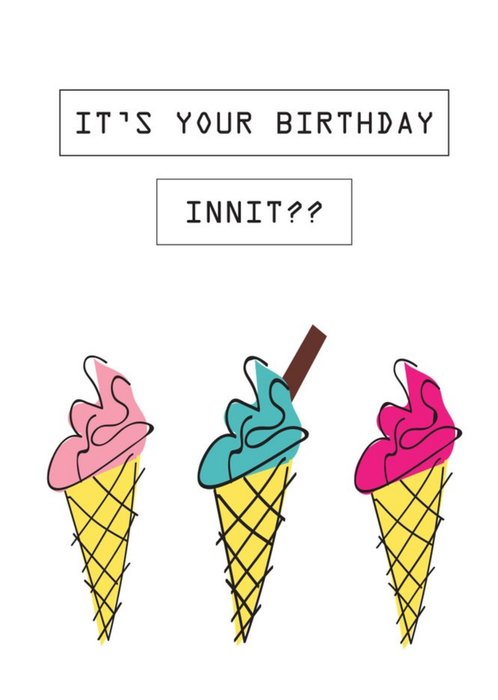Its Your Birthday Init Icecream Card