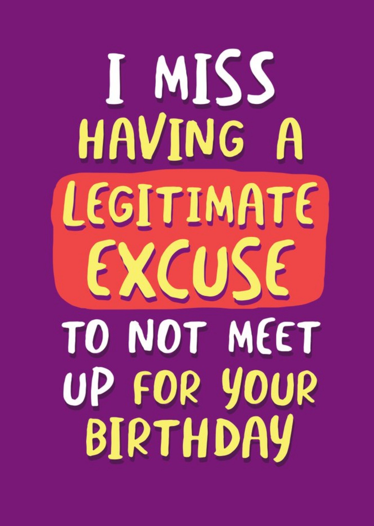 I Miss Having A Legitimate Excuse Not To Meet Up For Your Birthday Card Ecard