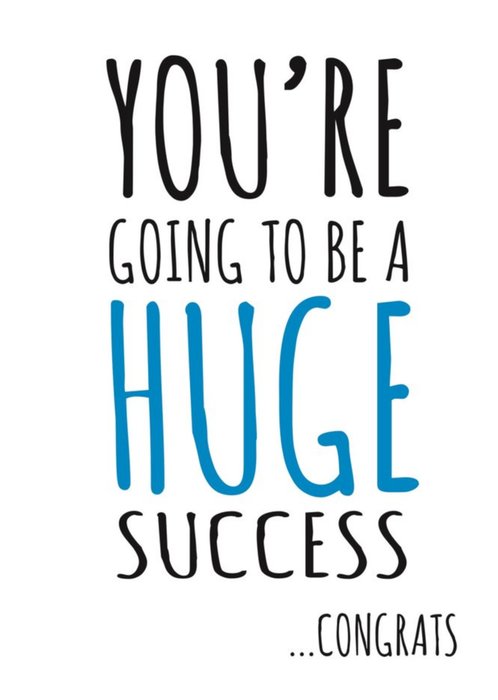 Typographical Youre Going To Be A Huge Success Congratulations Card